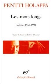 book cover of Les Mots longs : poèmes, 1950-1994 by Pentti Holappa