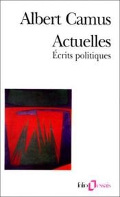 book cover of Actuelles - Ecrits Politiques by Albert Camus