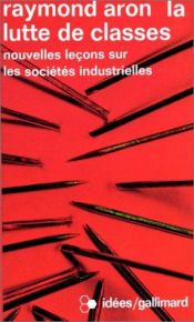 book cover of La lutte de classes nouvelles leçons sur les sociétés industrielles by Raymond Aron
