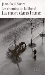 book cover of La Mort dans l'âme, tome 3 : Les Chemins de la Liberté by Jean-Paul Sartre