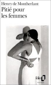 book cover of Pitié pour les femmes by Henry de Montherlant