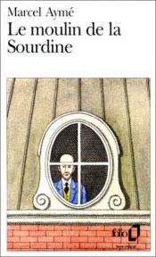 book cover of Le moulin de la sourdine by Marcel Aymé