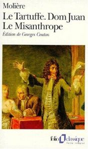 book cover of Le tartuffe ; Dom Juan ; Le Misanthrope by Molière