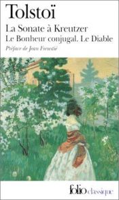 book cover of La sonate à Kreuzer, Le bonheur conjugal, Le Diable by Lev Nikolajevič Tolstoj