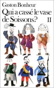 book cover of Qui a cassé le vase de Soissons ? tome 2 by Gaston Bonheur