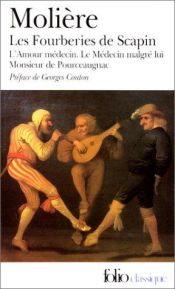 book cover of Les Fourberies de Scapin. L'Amour médecin. Le Médecin malgré lui. Monsieur de Pourceaugnac by Molière