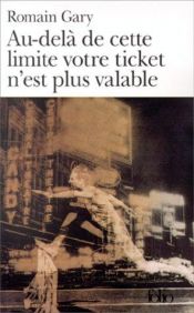 book cover of Au De Cette Limite Votre Ticket N'Est Plus Valuable by Romain Gary