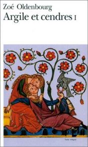 book cover of Argile et cendres, tome 1 by Zoé Oldenbourg