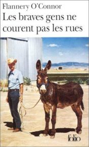 book cover of Les Braves Gens ne courent pas les rues by Flannery O'Connor
