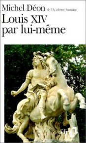 book cover of Louis XIV par lui-meme by Michel Deon