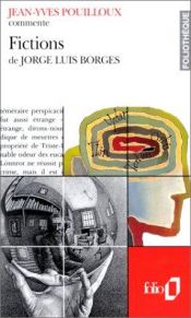 book cover of Fictions de Jorge Luis Borges ce ci n'est pas un livre de borges c'est un commentaire nom de zeus comment le sortir de cette galere ? by Jean-Yves Pouilloux