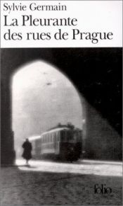 book cover of La pleurante des rues de Prague by Sylvie Germain