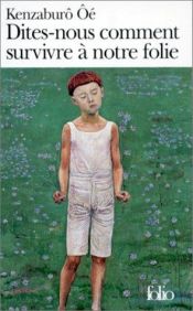 book cover of Dites-nous comment survivre à notre folie by Kenzaburō Ōe