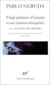 book cover of Vingt poèmes d'amour et une chanson désespérée : Les Vers du Capitaine by Pablo Neruda
