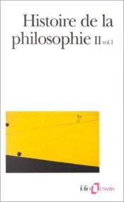 book cover of Histoire de la philosophie, tome 2 : De la Renaissance à la Révolution kantienne by Yvon Belaval