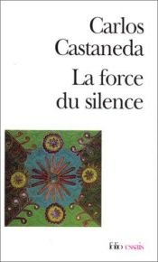 book cover of La force du silence by Carlos Castaneda