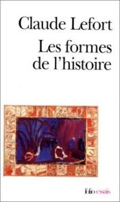 book cover of As Formas da História: Ensaios de Antropologia Política by Claude Lefort