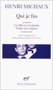 book cover of Qui je fus, précédé de "Les Rêves et La Jambe" et de "Fables des origines" by Henri Michaux
