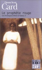book cover of Les Chroniques d'Alvin le Faiseur, Tome 2 : Le Prophète rouge by Orson Scott Card