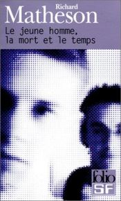 book cover of Le jeune homme, la mort et le temps by Richard Matheson