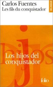 book cover of Les fils du conquistador - Los hijos del conquistador (Français - Espagnol) by Carlos Fuentes