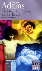 book cover of La Vie, l'Univers et le Reste by Benjamin Schwarz|Douglas Adams