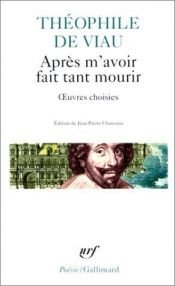 book cover of Après m'avoir fait tant mourir by Théophile de Viau