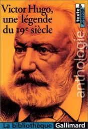 book cover of Victor Hugo, une légende du 19e siècle by Victor Hugo