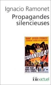 book cover of Propagandes silencieuses : Masses, télévision, cinéma by Ignacio Ramonet