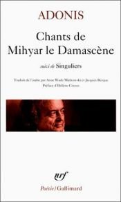 book cover of Mihyar of Damascus: His Songs (Lannan Translations Selection Series) by Adonis,