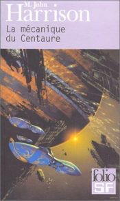 book cover of La Mécanique du Centaure by M. John Harrison