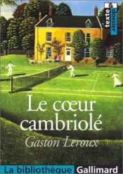 book cover of Le Coeur cambriolé by ガストン・ルルー