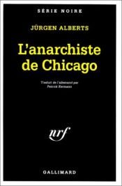 book cover of L'Anarchiste de Chicago by Jürgen Alberts
