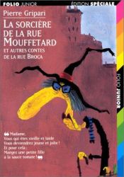 book cover of La sorcière de la rue Mouffetard, et autres contes de la rue Broca by Pierre Gripari