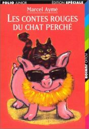 book cover of Les Contes Rouges Du Chat Perche by Marcel Aymé