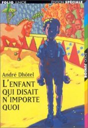 book cover of L'enfant qui disait n'importe quoi by A. Dhôtel