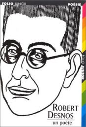 book cover of Robert Desnos: un poete by Robert Desnos