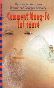 book cover of Comment Wang-Fô fut sauvé : Et autres nouvelles by Marguerite Yourcenar