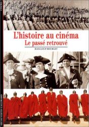book cover of L'Histoire au cinéma : Le passé retrouvé by Jean-Loup Bourget