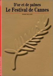 book cover of D'or et de palmes : Le festival de Cannes by Pierre Billard