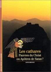 book cover of Les Cathares : Pauvres du Christ ou Apôtres de Satan ? by Anne Brenon