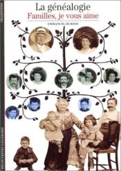 book cover of La Généalogie : Familles, je vous aime by Emmanuelle de Boos