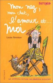 book cover of Mon nez, mon chat, l'amour... et moi by Louise Rennison