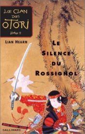 book cover of Le Clan des Otori, tome 1 : Le Silence du rossignol by Gillian Rubinstein