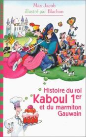 book cover of Histoire du roi Kaboul 1er et du marmiton Gauwain by Max Jacob