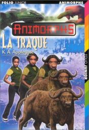 book cover of Animorphs, tome 39 : La Traque by Katherine Alice Applegate