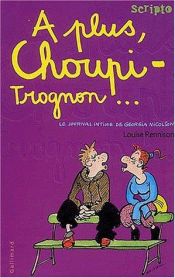 book cover of Le Journal intime de Georgia Nicolson, tome 4 : A plus, choupi-trognon... by Louise Rennison