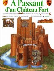 book cover of A l'assaut d'un château fort by Richard Platt
