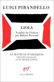 book cover of Liola: Cosi E (se Vi Pare) (Oscar Tutte Le Opere Di Luigi Pirandello) by Луиджи Пиранделло