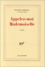 book cover of Appelez-moi mademoiselle by Félicien Marceau